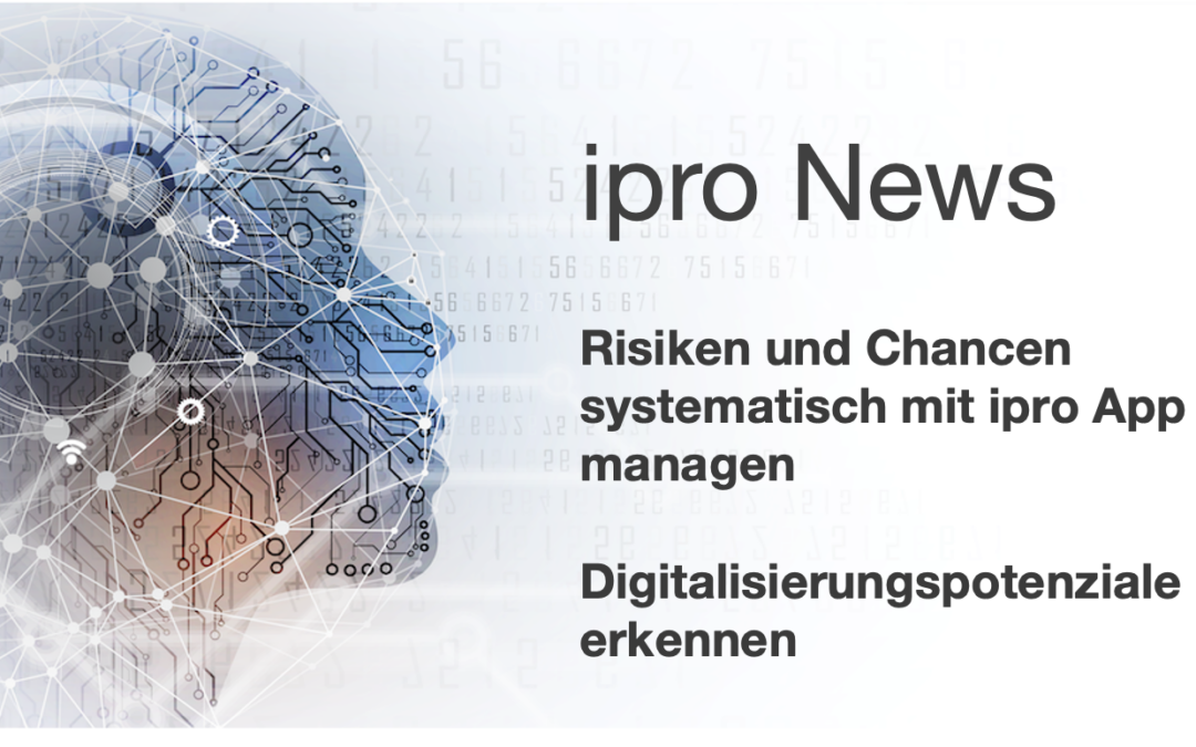 Risiken und Chancen systematisch mit ipro App managen & Digitalisierungspotenziale erkennen